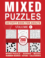 Mixed Puzzles Activity Book For Adults: Variety Puzzle Book For Adults (Sudoku, Word Puzzle, Number Place, Mazes, and More) With Full Solutions, Volume 1