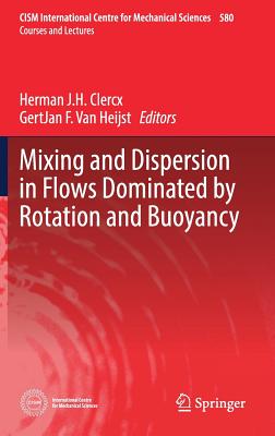 Mixing and Dispersion in Flows Dominated by Rotation and Buoyancy - Clercx, Herman J H (Editor), and Van Heijst, Gertjan F (Editor)