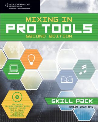 Mixing in Pro Tools: Skill Pack - Smithers, Brian