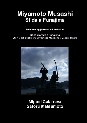 Miyamoto Musashi: Sfida a Funajima - Calatrava, Miguel, and Matsumoto, Satoru