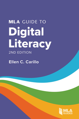MLA Guide to Digital Literacy - Carillo, Ellen C