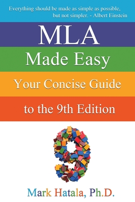 MLA Made Easy: Your Concise Guide to the 9th Edition - Hatala, Mark