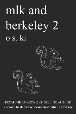mlk and berkeley 2: the second book for the second public university - Sweet, Sophiya, and Ki, O S
