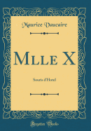 Mlle X: Souris D'Hotel (Classic Reprint)