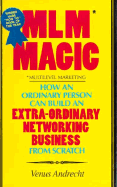MLM Magic: Multilevel Marketing How an Ordinary Person Can Build an Extra-Ordinary Networking...