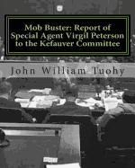 Mob Buster: Report of Special Agent Virgil Peterson to the Kefauver Committee