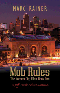 Mob Rules: A Jeff Trask Crime Drama, Book One of the Kansas City Files