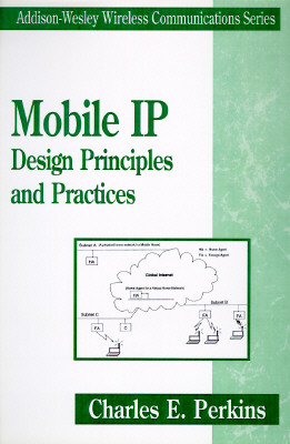 Mobil IP: Design Principles and Practices - Perkins, Charles E.