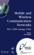 Mobile and Wireless Communication Networks: IFIP 19th World Computer Congress, TC-6, 8th IFIP/IEEE Conference on Mobile and Wireless Communications Networks, August 20-25, 2006, Santiago, Chile