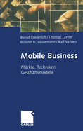 Mobile Business: Markte, Techniken, Geschaftsmodelle