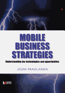 Mobile Business Strategies: Understanding the Technologies and Opportunities