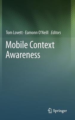 Mobile Context Awareness - Lovett, Tom (Editor), and O'Neill, Eamonn (Editor)