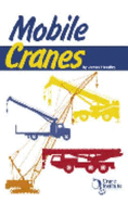 Mobile Cranes: A Safety Handbook for Operators, Riggers, Supervisors and Other Personnel Who Use Mobile Cranes to Accomplish Their Work - Headley, James