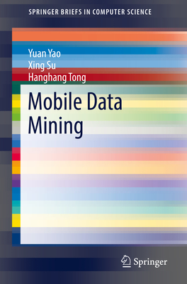 Mobile Data Mining - Yao, Yuan, and Su, Xing, and Tong, Hanghang