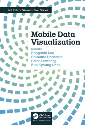 Mobile Data Visualization - Lee, Bongshin (Editor), and Dachselt, Raimund (Editor), and Isenberg, Petra (Editor)