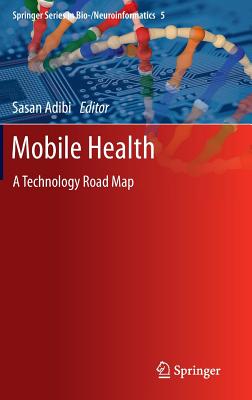 Mobile Health: A Technology Road Map - Adibi, Sasan (Editor)