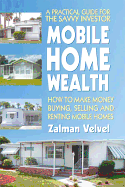 Mobile Home Wealth: How to Make Money Buying, Selling and Renting Mobile Homes