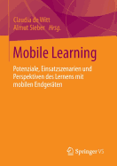 Mobile Learning: Potenziale, Einsatzszenarien Und Perspektiven Des Lernens Mit Mobilen Endger?ten