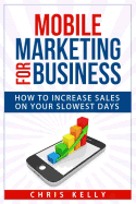 Mobile Marketing for Business: How To Increase Sales On Your Slowest Days