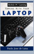 Mobile PC Gaming: Gaming with Your Laptop