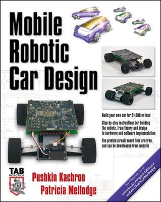Mobile Robotic Car Design - Kachroo, Pushkin, and Mellodge, Patricia, and Kachroo Pushkin