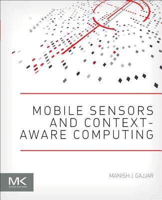 Mobile Sensors and Context-Aware Computing - Gajjar, Manish J