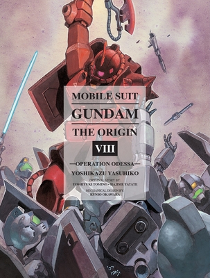 Mobile Suit Gundam: The Origin 8: Operation Odessa - Yasuhiko, Yoshikazu (Retold by), and Tomino, Yoshiyuki (Creator)