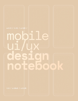 Mobile UI/UX Design Notebook: (Gold) User Interface & User Experience Design Sketchbook for App Designers and Developers - 8.5 x 11 / 120 Pages / Dot Grid - Mobile Ui/Ux Design Notebook