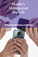 Mobile's Multifaceted Marvels: Maximizing Mobile Device Function Through Advanced App Development and Optimized Interfaces