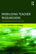 Mobilising Teacher Researchers: Challenging Educational Inequality