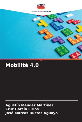 Mobilit? 4.0 - M?ndez Mart?nez, Agust?n, and Garc?a Lirios, Cruz, and Bustos Aguayo, Jos? Marcos