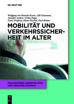 Mobilit?t Und Verkehrssicherheit Im Alter - Renteln-Kruse, Wolfgang von, and Dapp, Ulrike, and Neumann, Lilli