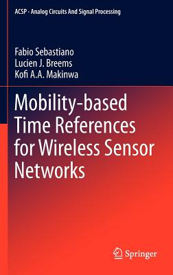 Mobility-Based Time References for Wireless Sensor Networks - Sebastiano, Fabio, and Breems, Lucien J, and Makinwa, Kofi A