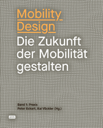 Mobility Design: Die Zukunft Der Mobilitt Gestalten