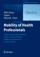 Mobility of Health Professionals: Health Systems, Work Conditions, Patterns of Health Workers'  Mobility and Implications for Policy Makers