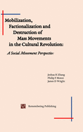 Mobilization, Factionalization and Destruction of Mass Movements in the Cultural Revolution: A Social Movement Perspective