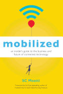 Mobilized: An Insideras Guide to the Business and Future of Connected Technology