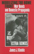 Mobilizing the Home Front: War Bonds and Domestic Propaganda