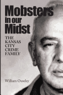 Mobsters in Our Midst: The Kansas City Crime Family