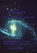 Moby Dick Il Profondo Della Balena - Riduzione Teatrale Di Moby Dick Di Melville