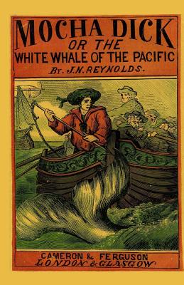 Mocha Dick: Or The White Whale of the Pacific - Godsey, J (Editor), and Reynolds, J N