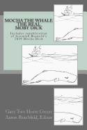 Mocha the Whale - the Real Moby Dick: With transcription of Jeremiah Reynold's Mocha Dick