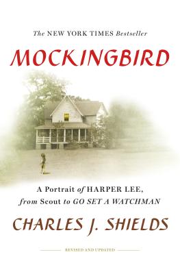Mockingbird: A Portrait of Harper Lee: From Scout to Go Set a Watchman - Shields, Charles J