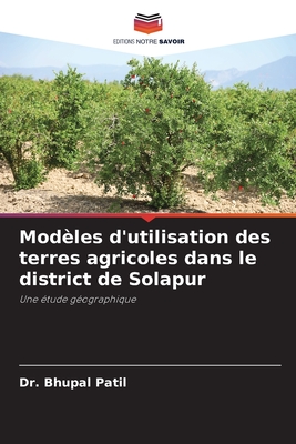 Modles d'utilisation des terres agricoles dans le district de Solapur - Patil, Bhupal, Dr.