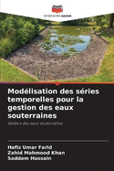 Modlisation des sries temporelles pour la gestion des eaux souterraines