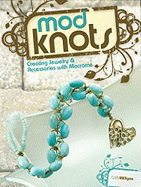 Mod Knots: Creating Jewelry & Accessories with Macrame