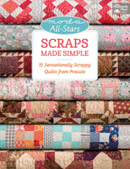 Moda All-Stars - Scraps Made Simple: 15 Sensationally Scrappy Quilts from Precuts