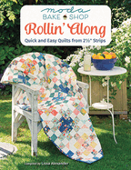 Moda Bake Shop - Rollin' Along: Quick and Easy Quilts from 2 1/2 Strips