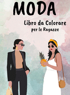 Moda Libro da Colorare per le Ragazze: Incredibile Bellezza Stile Moda Disegni da Colorare per Adulti, Ragazzi e Ragazze