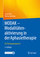 Modak - Modalittenaktivierung in Der Aphasietherapie: Ein Therapieprogramm